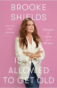 Brooke Shields Is Not Allowed to Get Old: Thoughts on Aging as a Woman