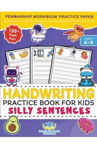 Handwriting Practice Book for Kids Silly Sentences: Penmanship Workbook Practice Paper for K, Kindergarten, 1st 2nd 3rd Grade for Improving Writing Wi