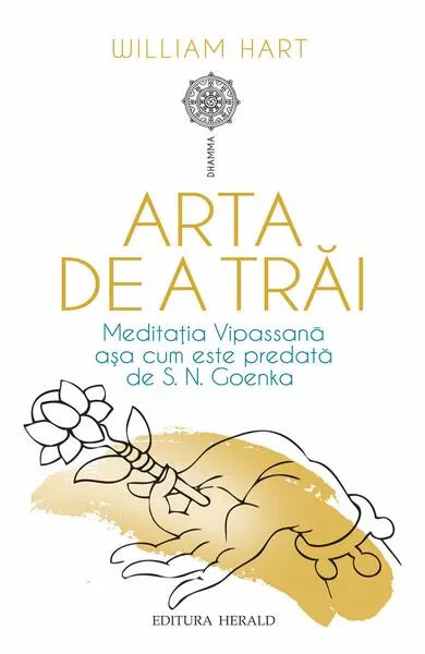 Arta de a trăi - Paperback brosat - S.N. Goenka, William Hart