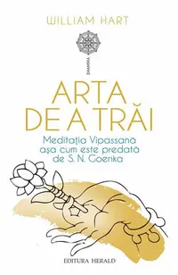 Arta de a trăi - Paperback brosat - S.N. Goenka, William Hart