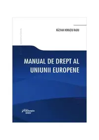 Manual de drept al Uniunii Europene - Paperback brosat - Răzvan Horaţiu Radu