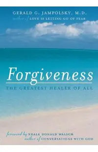 Forgiveness: The Greatest Healer of All