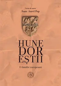Hunedoreştii. O familie europeană - Paperback brosat - Ioan-Aurel Pop
