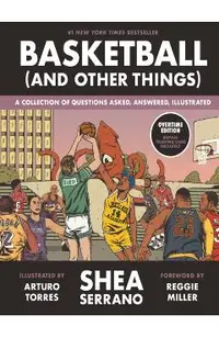 Basketball (and Other Things): A Collection of Questions Asked, Answered, Illustrated