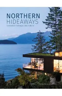 Northern Hideaways: Canadian Cottages and Cabins