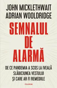 Semnalul de alarmă. De ce pandemia a scos la iveală slăbiciunea Vestului și care ar fi remediile - Paperback brosat - Adrian Wooldridge, John Micklethwait