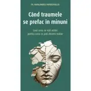 Cand traumele se prefac in minuni