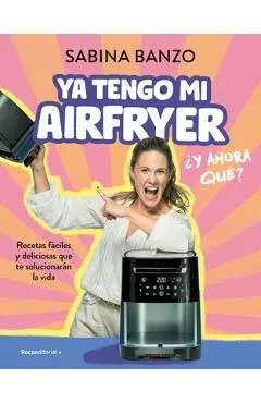 YA Tengo Mi Airfryer, ¿Y Ahora Qué?/ I Have My Own Air Fryer, Now What?
