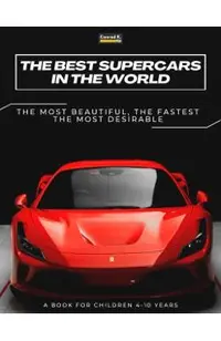 The Best Supercars in the World: a picture book for children about sports cars, the fastest cars in the world, book for boys 4-10 years old