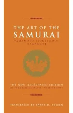 The Art of the Samurai: Yamamoto Tsunetomo's Hagakure