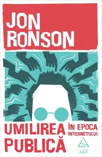 Umilirea publică în epoca internetului - Paperback brosat - Jon Ronson