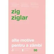 Alte motive pentru a zambi. Mai multa incurajare si inspiratie pentru suisurile și coborasurile vietii. Editia a IV-a revizuita
