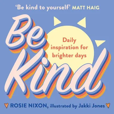 Be Kind: Make kindness your superpower with award-winning journalist Rosie Nixon