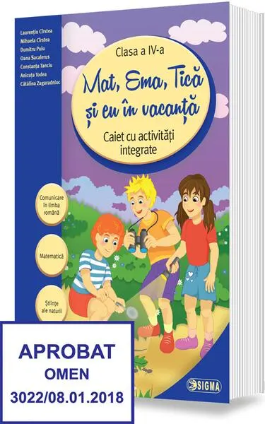 Mat, Ema, Tică și eu în vacanță. Caiet cu activități integrate pentru clasa a IV-a - Paperback brosat - Laurențiu Cîrstea, Anicuţa Todea, Constanța Tanciu, Dumitru Puiu, Mihaela Daniela Cîrstea, Oana Sacalerus, Cătălina Zagaradniuc