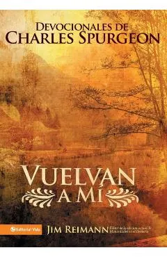 Vuelvan a Mí: Devocionales de Charles Spurgeon