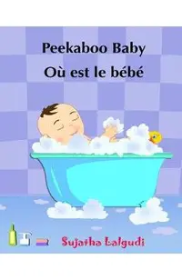 Children's book in French: Peekaboo baby - O� est le b�b� Children's Picture Book English-French (Bilingual Edition) Livres d'images pour les enf