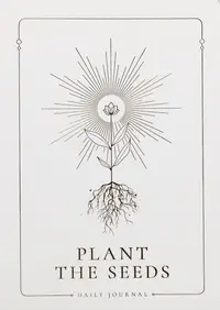 Plant the Seeeds: Daily Journal