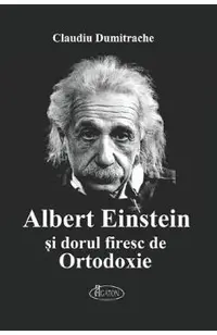 Albert Einstein si dorul firesc de Ortodoxie
