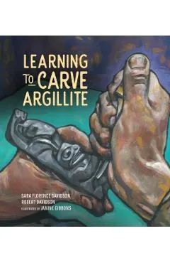 Learning to Carve Argillite, 2