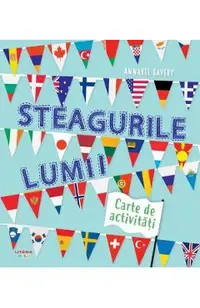 Steagurile lumii. Carte de activitati