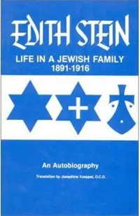 Life in a Jewish Family: Edith Stein: An Autobiography 1891-1916