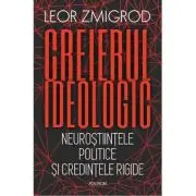 Creierul ideologic. Neurostiintele politice si credintele rigide