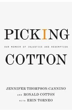 Picking Cotton: Our Memoir of Injustice and Redemption