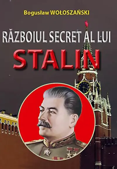 Războiul secret al lui Stalin - Paperback brosat - Bogusław Wołoszański