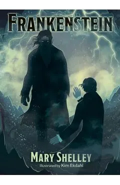 Frankenstein: Illustrated by Kim Ekdahl