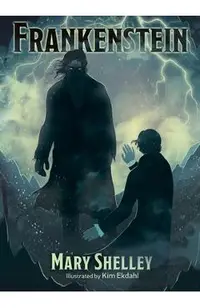 Frankenstein: Illustrated by Kim Ekdahl