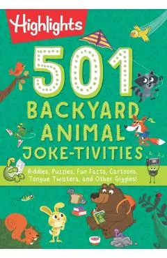 501 Backyard Animal Joke-Tivities: Riddles, Puzzles, Fun Facts, Cartoons, Tongue Twisters, and Other Giggles!