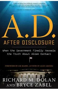 A.D. After Disclosure: When the Government Finally Reveals the Truth about Alien Contact