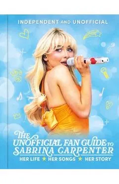 The Unofficial Fan Guide to Sabrina Carpenter