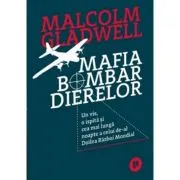 Mafia bombardierelor. Un vis, o ispita si cea mai lunga noapte a celui de-al Doilea Razboi Mondial