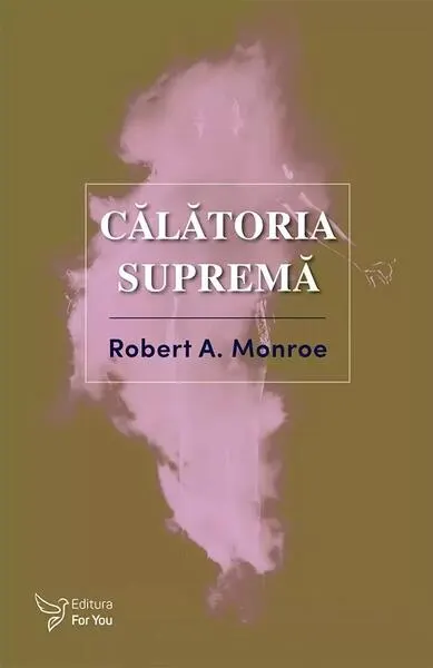 Călătoria supremă (Vol. 3) - Paperback brosat - Robert A. Monroe
