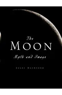 The Moon: Myth and Image