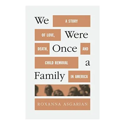 We Were Once a Family, Roxanna Asgarian