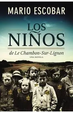 Los Niños de la Estrella Amarilla: La Esperanza Encontrada En Le Chambon-Sur-Lignon