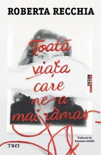 Toată viața care ne-a mai rămas - Paperback brosat