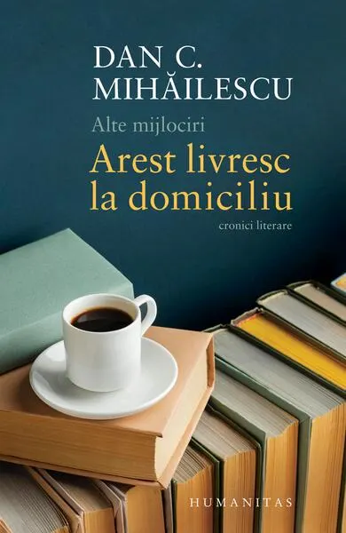 Alte mijlociri. Arest livresc la domiciliu - Paperback brosat - Dan C. Mihăilescu