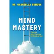 Mind Mastery. Exercitii pentru succes si starea de bine