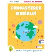 Invat si ma dezvolt. Cunoasterea mediului (grupa mare)