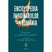 Enciclopedia imaginariilor din Romania. Volumul 5. Imaginar si patrimoniu artistic