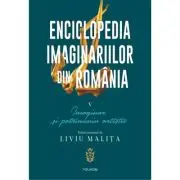 Enciclopedia imaginariilor din Romania. Volumul 5. Imaginar si patrimoniu artistic