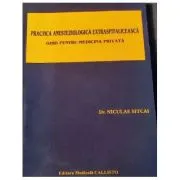 Practica ANESTEZIOLOGICA Extraspitaliceasca. Ghid pentru Medicina Privata