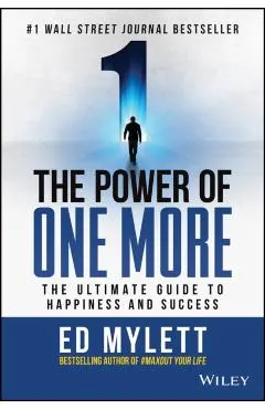 The Power of One More: The Ultimate Guide to Happiness and Success - Ed Mylett