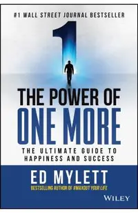 The Power of One More: The Ultimate Guide to Happiness and Success - Ed Mylett