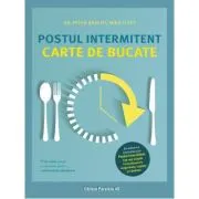 Postul intermitent. Carte de bucate. 77 de retete simple si savuroase pentru o alimentatie sanatoasa