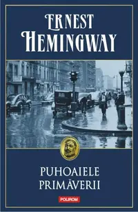 Puhoaiele primăverii - Paperback brosat - Ernest Hemingway