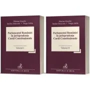 Parlamentul Romaniei in jurisprudenta Curtii Constitutionale (Vol. 1 + 2)